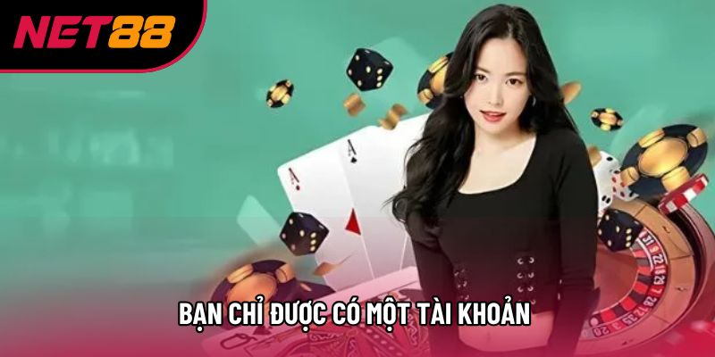 Bạn chỉ được có một tài khoản Bạn chỉ được có một tài khoản