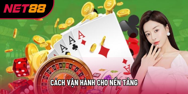 Cách vận hành cho nền tảng Cách vận hành cho nền tảng