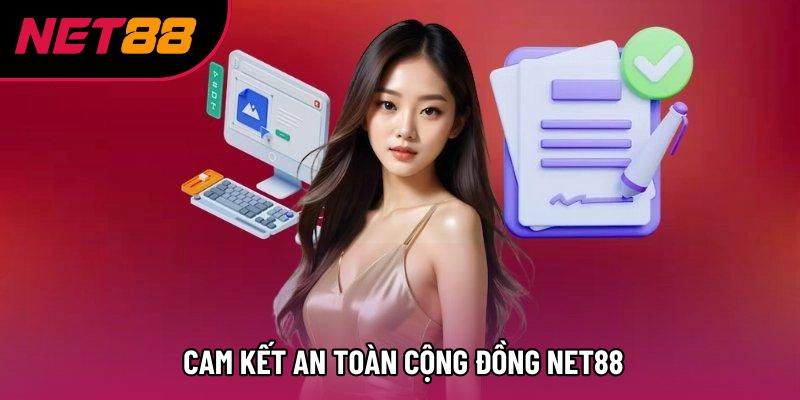 Cam kết an toàn cộng đồng Net88 Cam kết an toàn cộng đồng Net88