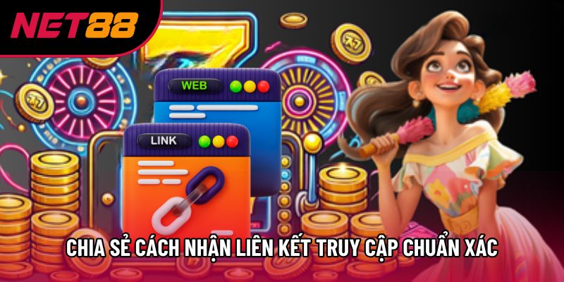 Chia sẻ cách nhận liên kết truy cập chuẩn xác Chia sẻ cách nhận liên kết truy cập chuẩn xác