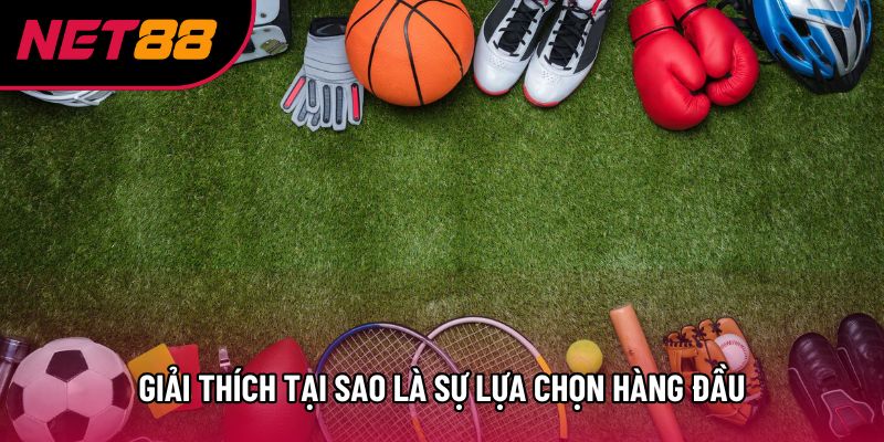 Giải thích tại sao là sự lựa chọn hàng đầu Giải thích tại sao là sự lựa chọn hàng đầu