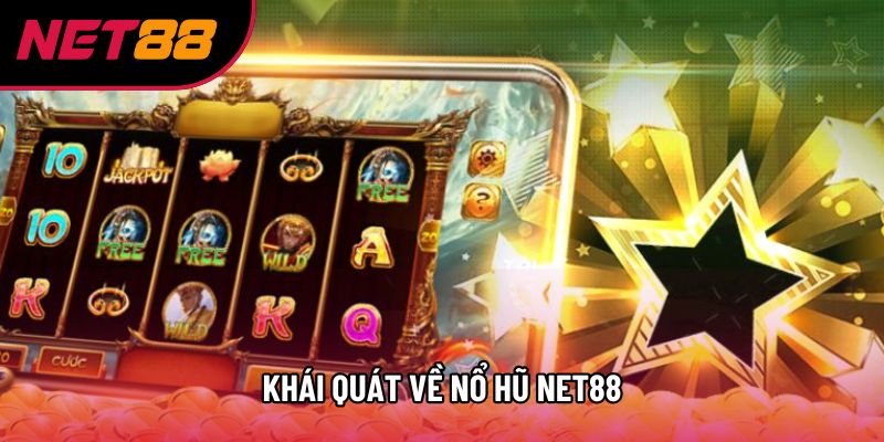 Khái quát về nổ hũ Net88 Khái quát về nổ hũ Net88