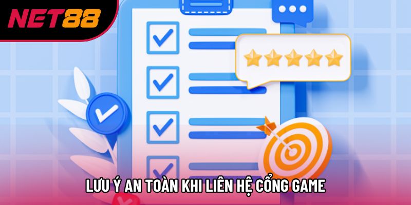 Lưu ý an toàn khi liên hệ cổng game Lưu ý an toàn khi liên hệ cổng game