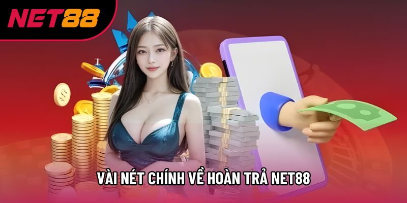 Vài nét chính về hoàn trả Net88 Vài nét chính về hoàn trả Net88